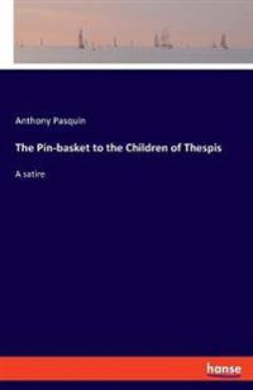 The Pin-basket to the Children of Thespis