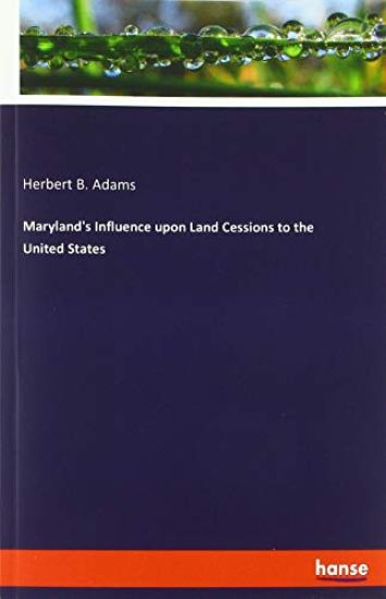 Maryland's Influence upon Land Cessions to the United States