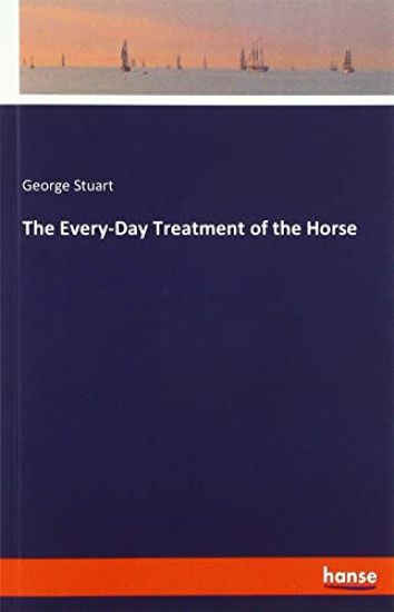 The Every-Day Treatment of the Horse