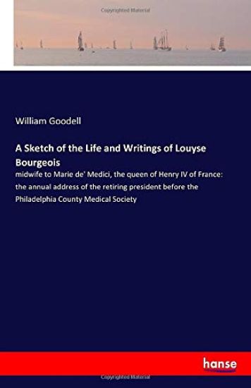 A Sketch of the Life and Writings of Louyse Bourgeois