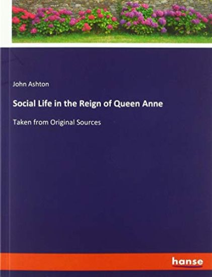 Social Life in the Reign of Queen Anne