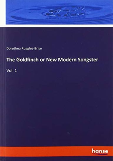The Goldfinch or New Modern Songster