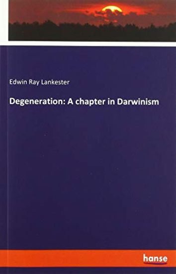 Degeneration: A chapter in Darwinism