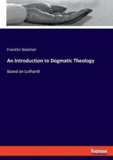 An Introduction to Dogmatic Theology