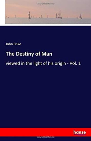 The Destiny of Man