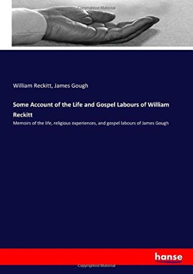 Some Account of the Life and Gospel Labours of William Reckitt