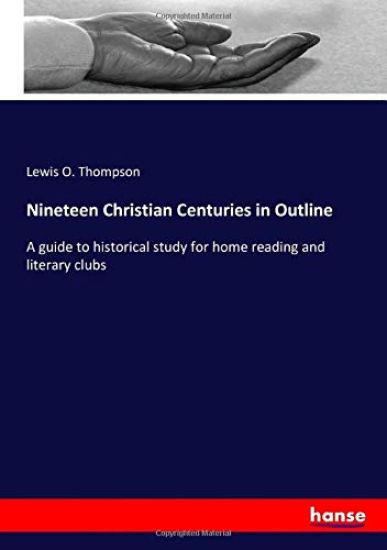 Nineteen Christian Centuries in Outline