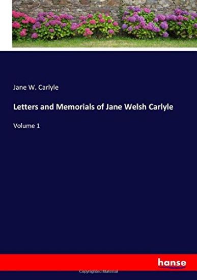 Letters and Memorials of Jane Welsh Carlyle