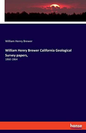 William Henry Brewer California Geological Survey papers,