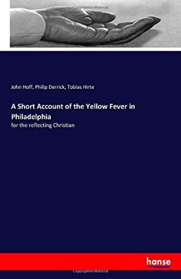 A Short Account of the Yellow Fever in Philadelphia