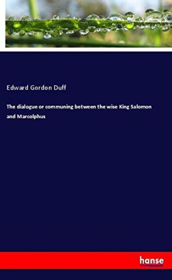 The dialogue or communing between the wise King Salomon and Marcolphus
