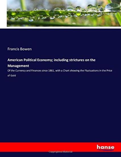 American Political Economy; including strictures on the Management