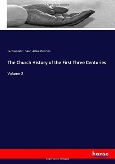 The Church History of the First Three Centuries