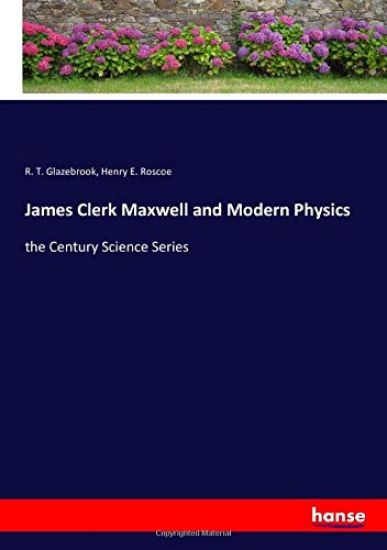 James Clerk Maxwell and Modern Physics