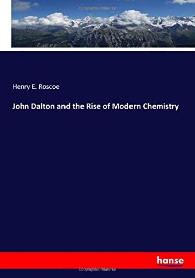 John Dalton and the Rise of Modern Chemistry