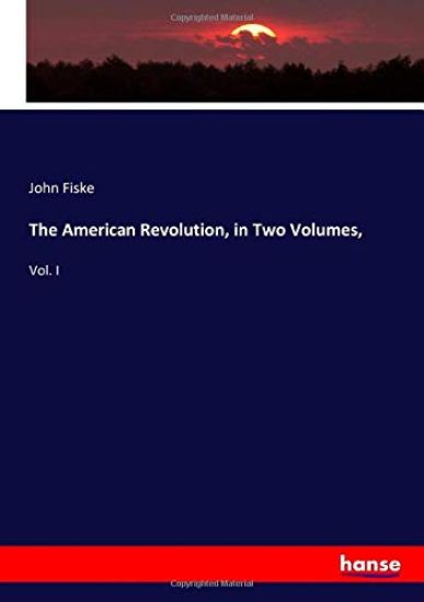 The American Revolution, in Two Volumes,