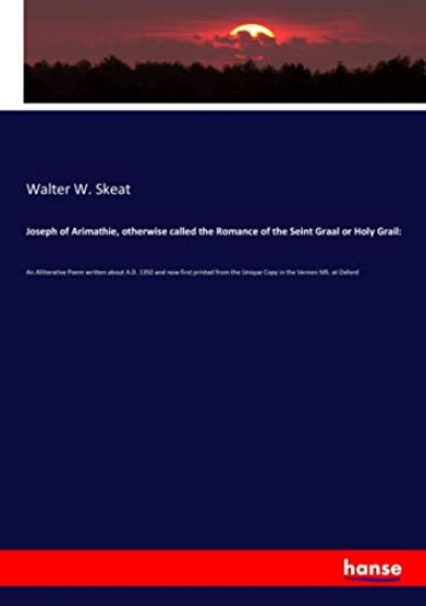 Joseph of Arimathie, otherwise called the Romance of the Seint Graal or Holy Grail: – Walter W. Skeat, kirjan kansikuva