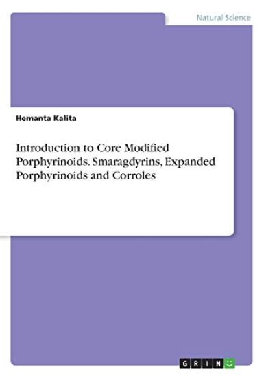 Introduction to Core Modified Porphyrinoids. Smaragdyrins, Expanded Porphyrinoids and Corroles