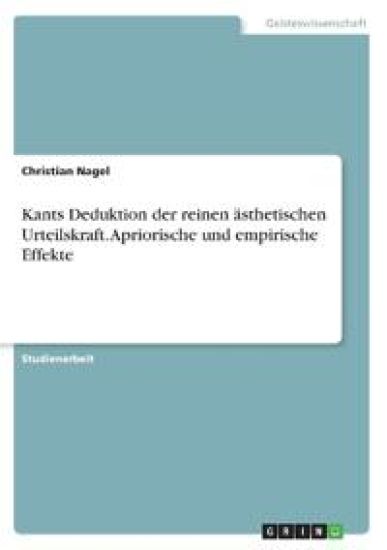 Kants Deduktion der reinen ästhetischen Urteilskraft. Apriorische und empirische Effekte