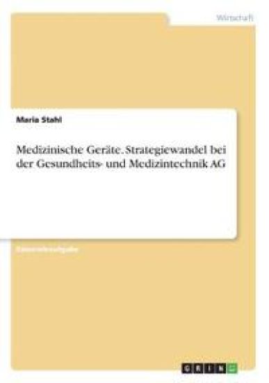 Medizinische Geräte. Strategiewandel bei der Gesundheits- und Medizintechnik AG