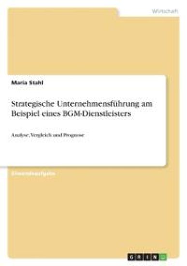 Strategische Unternehmensführung am Beispiel eines BGM-Dienstleisters