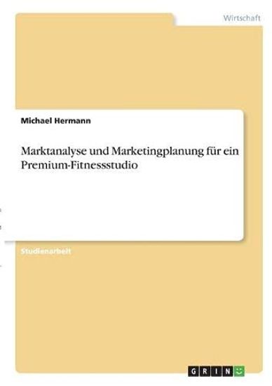 Marktanalyse und Marketingplanung für ein Premium-Fitnessstudio