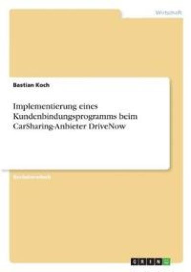 Implementierung eines Kundenbindungsprogramms beim CarSharing-Anbieter DriveNow