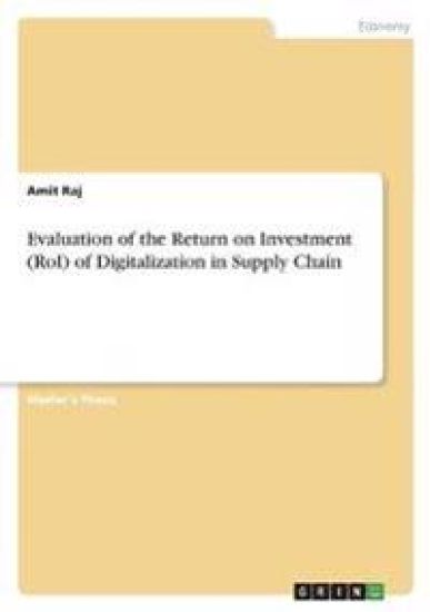 Evaluation of the Return on Investment (RoI) of Digitalization in Supply Chain