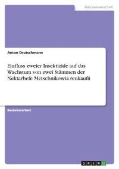 Einfluss zweier Insektizide auf das Wachstum von zwei Stämmen der Nektarhefe Metschnikowia reukaufii