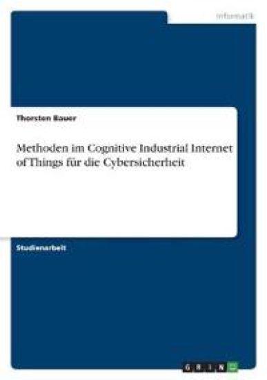 Methoden im Cognitive Industrial Internet of Things für die Cybersicherheit
