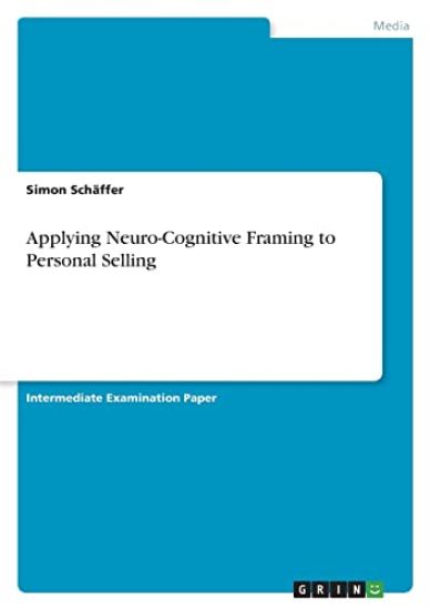 Applying Neuro-Cognitive Framing to Personal Selling