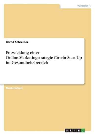 Entwicklung einer Online-Marketingstrategie für ein Start-Up im Gesundheitsbereich