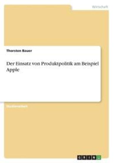 Der Einsatz von Produktpolitik am Beispiel Apple