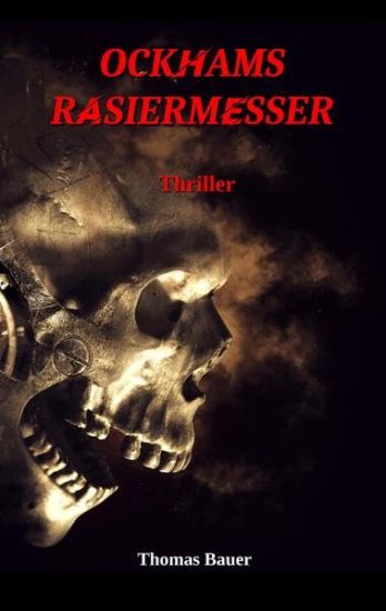 Ockhams Rasiermesser: Ein Thriller der unter die Haut geht