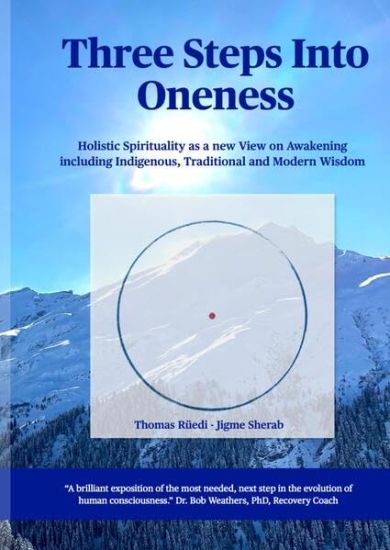 Three steps into Oneness: Holistic Spirituality as a new View on Awakening including Indigenous, Traditional and Modern Wisdom