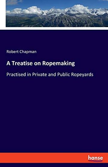 A Treatise on Ropemaking