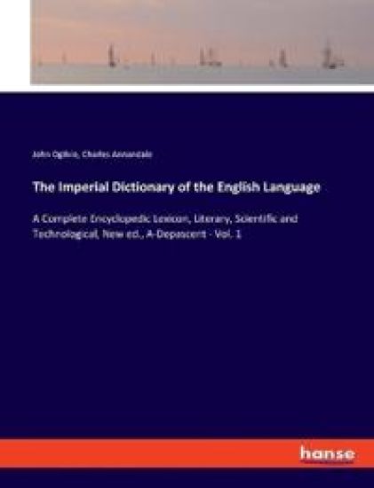 The Imperial Dictionary of the English Language