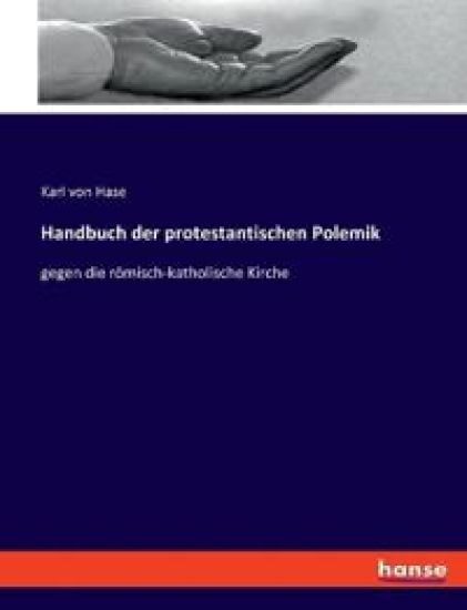 Handbuch der protestantischen Polemik: gegen die römisch-katholische Kirche