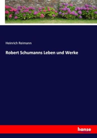Robert Schumanns Leben und Werke