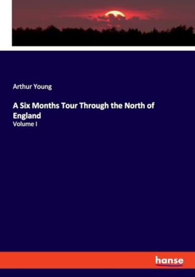 A Six Months Tour Through the North of England