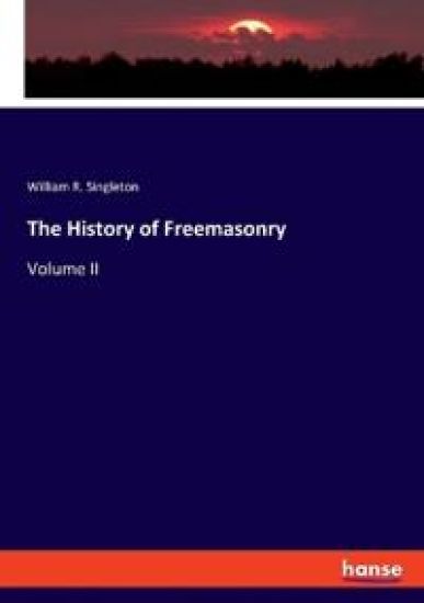 The History of Freemasonry – William R Singleton, kirjan kansikuva