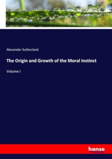 The Origin and Growth of the Moral Instinct