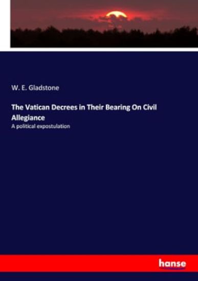 The Vatican Decrees in Their Bearing On Civil Allegiance