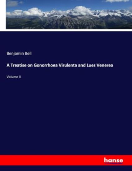A Treatise on Gonorrhoea Virulenta and Lues Venerea