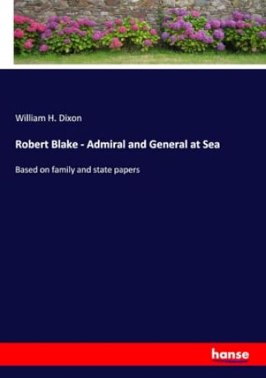 Robert Blake - Admiral and General at Sea