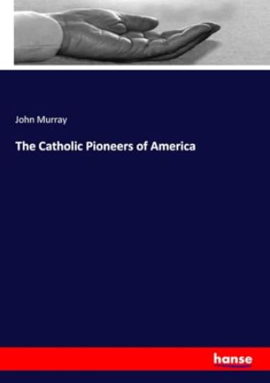 The Catholic Pioneers of America