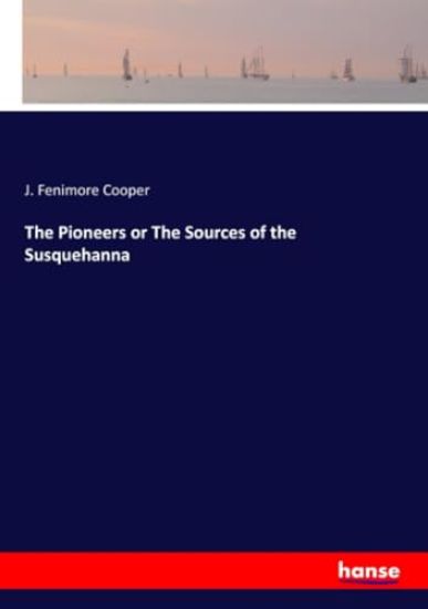 The Pioneers or The Sources of the Susquehanna