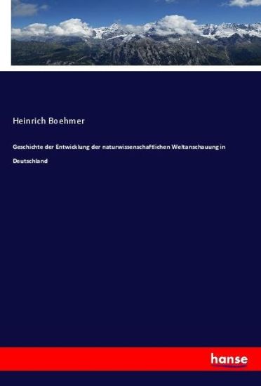 Geschichte der Entwicklung der naturwissenschaftlichen Weltanschauung in Deutschland