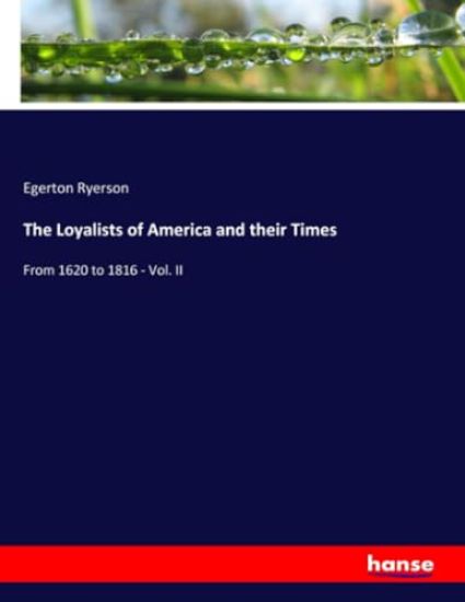 The Loyalists of America and their Times