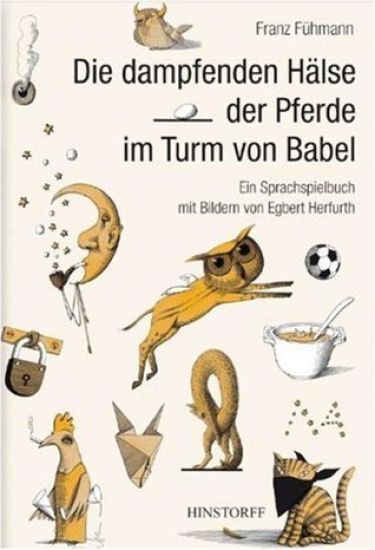 Die dampfenden Hälse der Pferde im Turm von Babel – Franz Fühmann, kirjan kansikuva